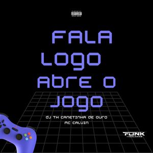 Fala Logo Abre o Jogo (Explicit)