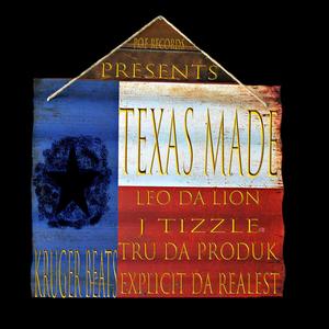 Texas Made (feat. Tru Da Produk, J Tizzle & Explicit Da Realest)