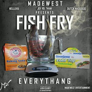 Fish fry Everything (feat. Dutch Maddogg, Joy Rd Twan & Helluva) [Explicit]