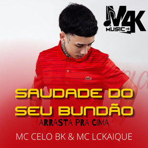 SAUDADE DO SEU BUNDÃO ARRASTA PRA CIMA (Explicit)