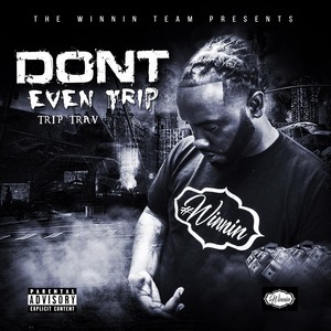 Don't Even Trip (Explicit)