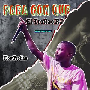 Para con Que (feat. El Trotiao Rj)