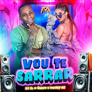 Vou Te Sarrar (Explicit)