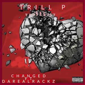 Changed (feat. DaRealRackz) [Explicit]