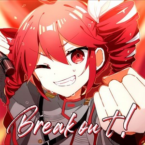 Break out! (feat. 重音テト)