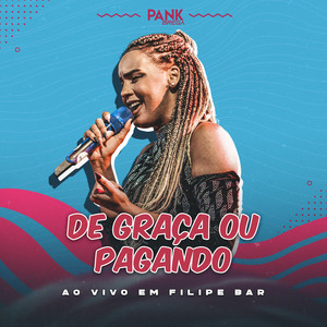 De Graça ou Pagando (Ao Vivo em Filipe Bar) [Explicit]