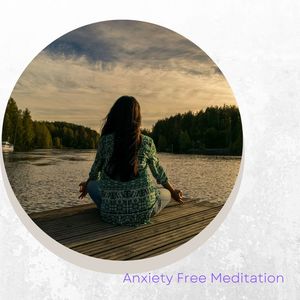 Anxiety Free Meditation