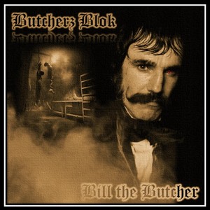 BILL THE BUTCHER (feat. War Bixby & Fat Sock Nickels) [Explicit]