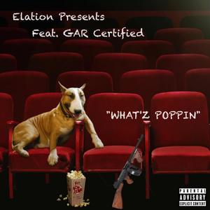 WHAT'Z POPPIN (feat. Gar Certified) [Explicit]