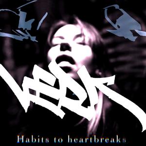 Habits to heartbreaks (Explicit)