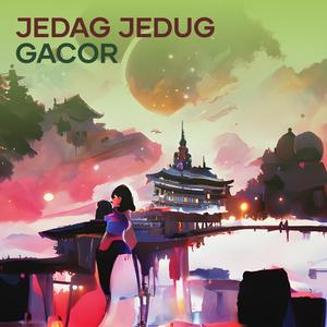 Jedag Jedug Gacor