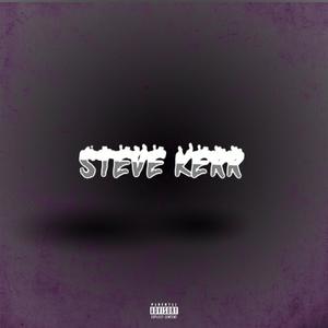 STEVE KERR (Explicit)