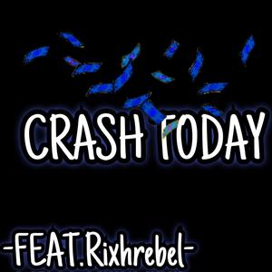 Crash today (feat. Rixhrebel) (Explicit)