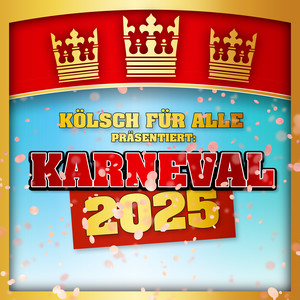 Karneval 2025 präsentiert von KÖLSCH FÜR ALLE