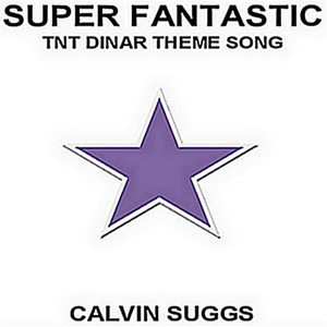 Super Fantanstic (Tnt Dinar Theme Song)