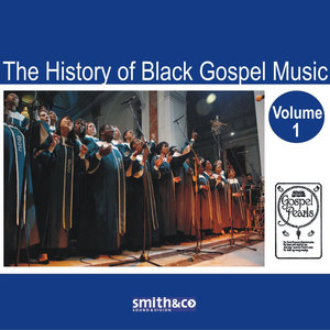 The History of Black Gospel Volume 1