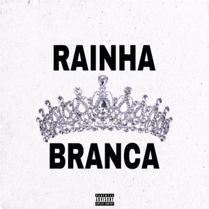 Rainha Branca (Explicit)