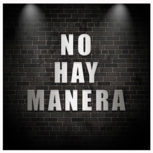 Ya No Hay Manera (Explicit)