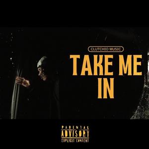 Take me in (Explicit)