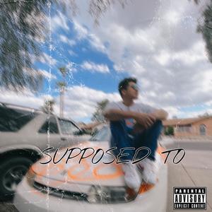 Supposed To (Explicit)