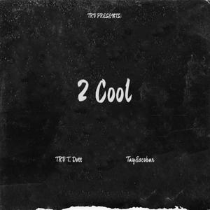 2 Cool (feat. TayEscobar) [Explicit]
