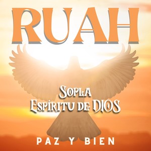 Paz y Bien - Ruah Sopla Espíritu de Dios