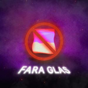 FARA GLAS (Explicit)