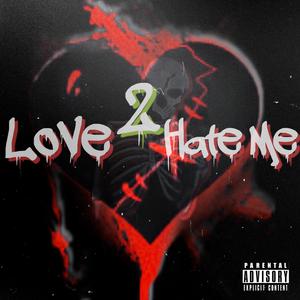 Love 2 Hate me (Explicit)