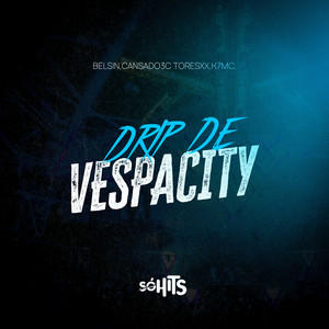 Drip de Vespacity (Explicit)