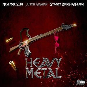 Heavy Metal (feat. Justin Graham & Stoney Bluefireflame) [Explicit]