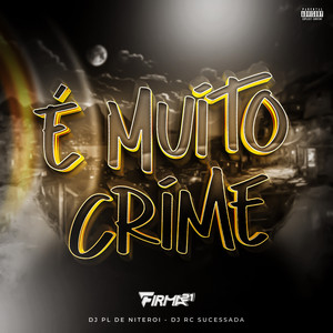 É MUITO CRIME (Explicit)