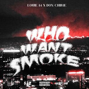 who want SMOKE (feat. Louie 14) (Explicit)