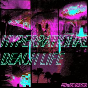 HYPERRATIONAL BEACH LIFE