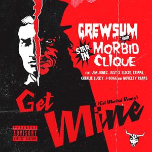 Get Mine (feat. Novelty Rapps, Jim Jonez, Just X Slicce, Erippa, Charlie Lucky & J-Dogg) [DJ Iceman Remix Got Morbid Remix] [Explicit]