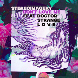 Don't Love Me (feat. Doctor Strange Love) (Explicit)