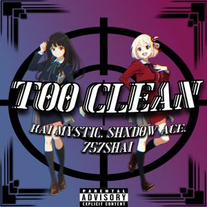 Too Clean (feat. Shxdow Ace & 757shai) (Explicit)
