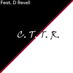 C.T.T.R. (feat. D Revell) (Explicit)