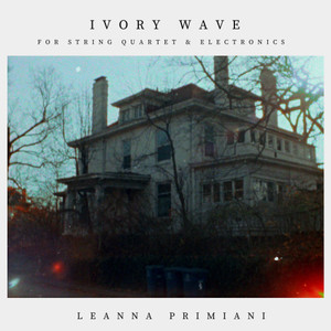 Ivory Wave for String Quartet and Electronics  (Original Motion Picture Soundtrack) (feat. The Lyris Quartet)