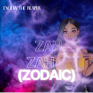 Zah Zah (Zodiac) (Explicit)