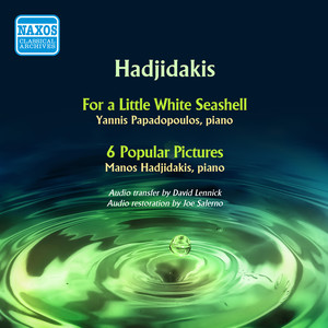 Hadjidakis, M.: for A Little White Seashell / 6 Popular Pictures (Papadopoulos, Hadjidakis) [1954]