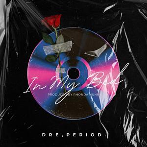 In My Bed (feat. Dre, Period.)