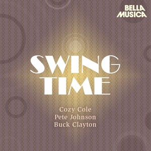 Swing Time: Cozy Cole - Pete Johnson - Buck Clayton