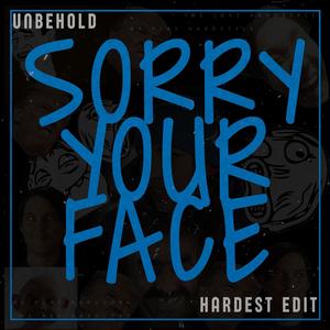 Sorry Your Face