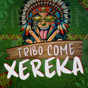 TRIBO COME XEREKA (Explicit)