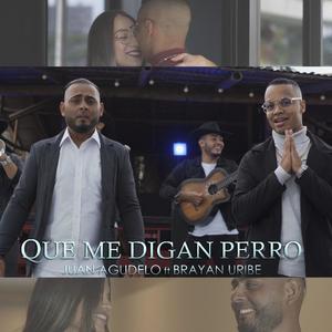 QUE ME DIGAN PERRO (feat. Juan Agudelo "El Tigre del Despecho")