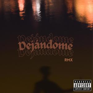 Dejándome (feat. Rorro Gómez) [RMX] [Explicit]