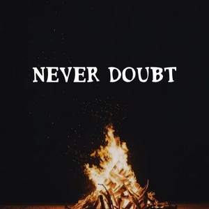 NEVER DOUBT