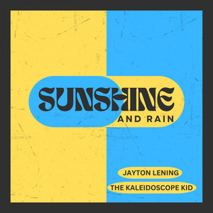 Sunshine and Rain (with The Kaleidoscope Kid)