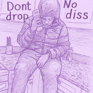 Dont Drop No Diss (Explicit)