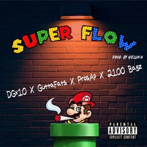 Super Flow (feat. Guttafats, ProsAP & 2100 Bagz) [Explicit]